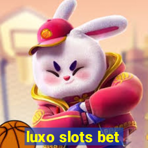 luxo slots bet